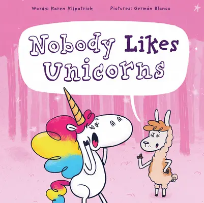 Senki sem szereti az egyszarvúakat: (Mindenki szereti őket!) - Nobody Likes Unicorns: (Everybody Loves Them!)