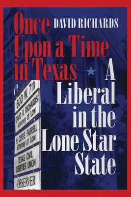 Egyszer volt, hol nem volt Texasban: Egy liberális a magányos csillagállamban - Once Upon a Time in Texas: A Liberal in the Lone Star State