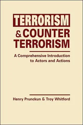 Terrorizmus és terrorizmus elleni küzdelem - Átfogó bevezetés a szereplőkbe és akciókba - Terrorism and Counterterrorism - A Comprehensive Introduction to Actors and Actions