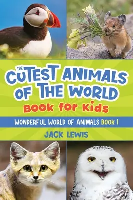 A világ legcukibb állatai könyv gyerekeknek: Lenyűgöző fotók és szórakoztató tények a bolygó legimádnivalóbb állatairól! - The Cutest Animals of the World Book for Kids: Stunning photos and fun facts about the most adorable animals on the planet!