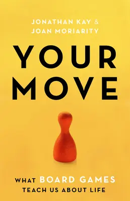 Your Move: Amit a társasjátékok tanítanak nekünk az életről - Your Move: What Board Games Teach Us about Life