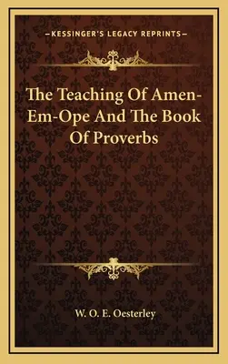 Amen-Em-Ope tanítása és a Példabeszédek könyve - The Teaching Of Amen-Em-Ope And The Book Of Proverbs