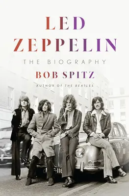 Led Zeppelin: Zeppelin: Az életrajz - Led Zeppelin: The Biography