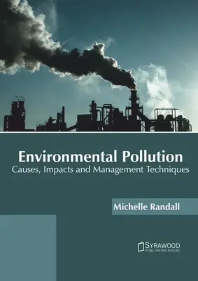 Környezetszennyezés: Környezetszennyezés: okok, hatások és kezelési technikák - Environmental Pollution: Causes, Impacts and Management Techniques