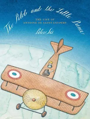 A pilóta és a kis herceg: Antoine de Saint-Exupry élete - The Pilot and the Little Prince: The Life of Antoine de Saint-Exupry