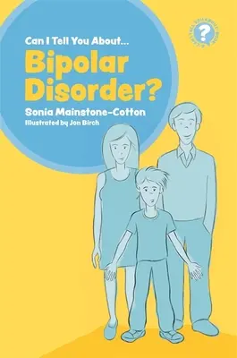 Mesélhetek a bipoláris zavarról? Útmutató barátoknak, családtagoknak és szakembereknek - Can I Tell You about Bipolar Disorder?: A Guide for Friends, Family and Professionals