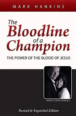 A bajnok vérvonala: Jézus vérének ereje - The Bloodline of a Champion: The Power of the Blood of Jesus