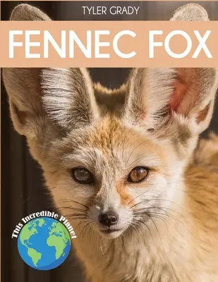 Fennec Fox: Lenyűgöző állati tények gyerekeknek - Fennec Fox: Fascinating Animal Facts for Kids