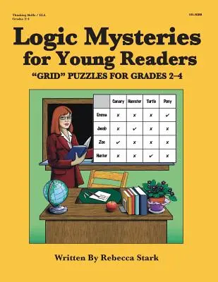 Logikai rejtélyek fiatal olvasóknak: ?rács? Rejtvények 2?4. osztályosoknak - Logic Mysteries for Young Readers: ?grid? Puzzles Ffor Grades 2?4