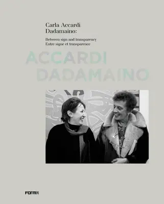 Carla Accardi Dadamaino: A jelek és az átláthatóság között - Carla Accardi Dadamaino: Between Signs and Transparency