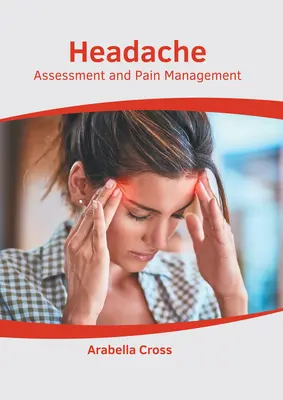 Fejfájás: Értékelés és fájdalomcsillapítás - Headache: Assessment and Pain Management