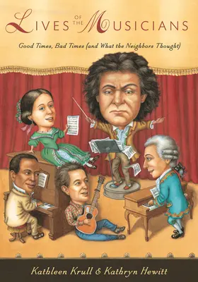 A zenészek élete: Jó idők, rossz idők (és amit a szomszédok gondoltak) - Lives of the Musicians: Good Times, Bad Times (and What the Neighbors Thought)