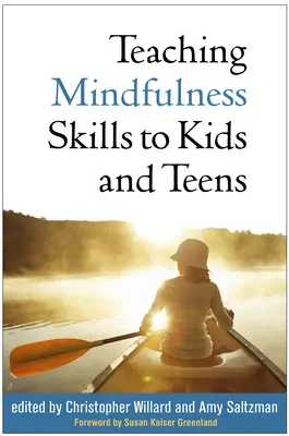 Mindfulness-készségek tanítása gyerekeknek és tizenéveseknek - Teaching Mindfulness Skills to Kids and Teens