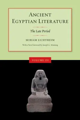 Ókori egyiptomi irodalom, III. kötet: A kései korszak - Ancient Egyptian Literature, Volume III: The Late Period