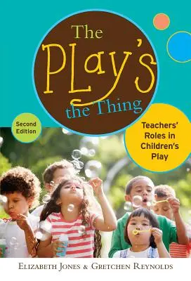 A játék a lényeg: A tanárok szerepe a gyermekek játékában - The Play's the Thing: Teachers' Roles in Children's Play