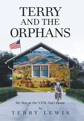 Terry és az árvák: V.F.W. Nat'l Home - A V.F.W. Nat'l Home-ban való tartózkodásom - Terry and the Orphans: My Stay at the V.F.W. Nat'l Home