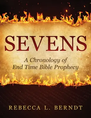 Sevens: A végidők bibliai próféciáinak kronológiája - Sevens: A Chronology of End Time Bible Prophecy