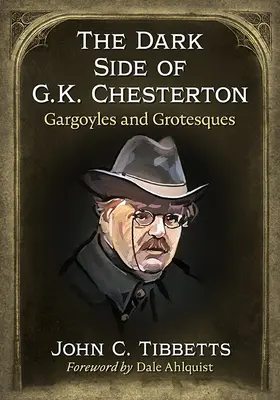 G. K. Chesterton sötét oldala: Chesterton: Gargoyle-ok és groteszkek - The Dark Side of G.K. Chesterton: Gargoyles and Grotesques