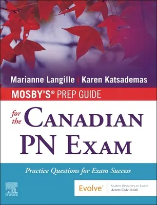 Mosby's Prep Guide for the Canadian PN Exam: Gyakorlati kérdések a vizsga sikeréért - Mosby's Prep Guide for the Canadian PN Exam: Practice Questions for Exam Success