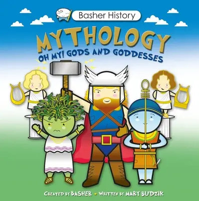 Basher Mítoszok és legendák: Ó, te jó ég! Istenek és istennők - Basher Myths and Legends: Oh My! Gods and Goddesses