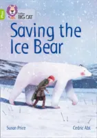 A jégmedve megmentése - 11+ sáv/Lime Plus - Saving the Ice Bear - Band 11+/Lime Plus