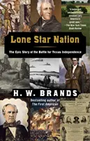 Lone Star Nation: A texasi függetlenségért vívott csata epikus története - Lone Star Nation: The Epic Story of the Battle for Texas Independence