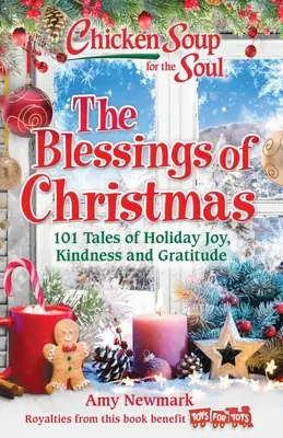 Csirkeleves a léleknek: A karácsony áldásai: 101 történet az ünnepi örömről, kedvességről és háláról - Chicken Soup for the Soul: The Blessings of Christmas: 101 Tales of Holiday Joy, Kindness and Gratitude