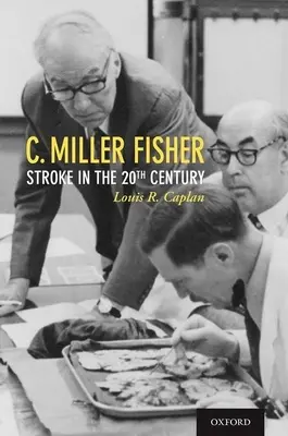 C. Miller Fisher: Fisher Miller: Stroke a 20. században - C. Miller Fisher: Stroke in the 20th Century