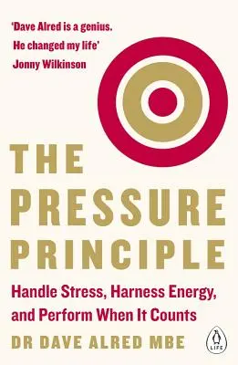 A nyomás elve: Kezelje a stresszt, használja ki az energiát, és teljesítsen, amikor számít - The Pressure Principle: Handle Stress, Harness Energy, and Perform When It Counts