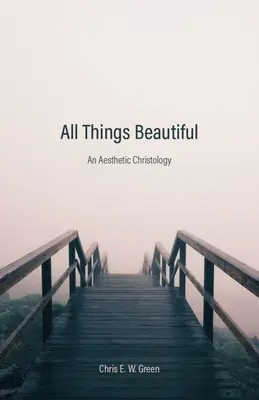 All Things Beautiful: Egy esztétikai krisztológia - All Things Beautiful: An Aesthetic Christology