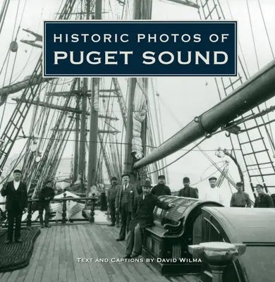 Történelmi fotók a Puget Soundról - Historic Photos of Puget Sound
