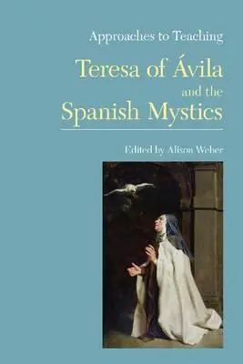 A vilmosi Teréz és a spanyol misztikusok tanításának megközelítései - Approaches to Teaching Teresa of vila and the Spanish Mystics