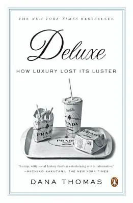 Deluxe: Hogyan veszítette el a luxus a csillogását - Deluxe: How Luxury Lost Its Luster