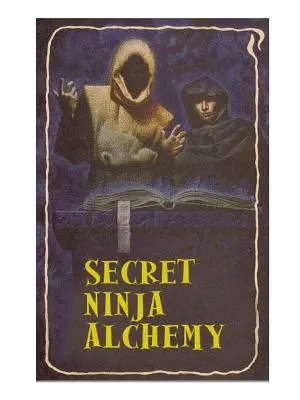 Titkos nindzsa alkímia - Secret Ninja Alchemy