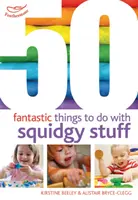 50 fantasztikus dolog, amit a tintahalakkal lehet csinálni - 50 Fantastic things to do with squidgy stuff