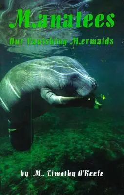 Manatees: A mi eltűnőben lévő sellőink - Manatees: Our Vanishing Mermaids