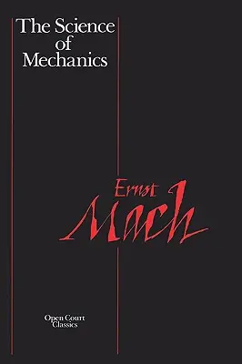 A mechanika tudománya: A Critical and Historical Account of Its Development (Fejlődésének kritikai és történelmi beszámolója) - The Science of Mechanics: A Critical and Historical Account of Its Development