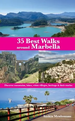 35 legjobb séták Marbella körül: Hegyek, tavak, fehér falvak, örökségek és történeteik felfedezése - 35 Best Walks around Marbella: Discover mountains, lakes, white villages, heritage & their stories