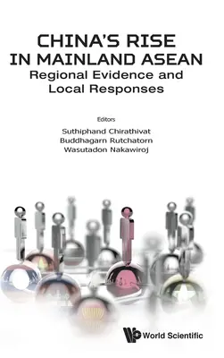 Kína felemelkedése a kontinentális ASEAN-országokban: Regionális bizonyítékok és helyi válaszok - China's Rise in Mainland Asean: Regional Evidence and Local Responses