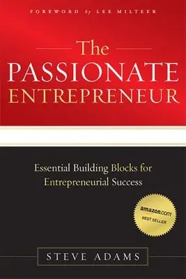 A szenvedélyes vállalkozó: A vállalkozói siker alapvető építőkövei - The Passionate Entrepreneur: Essential Building Blocks for Entrepreneurial Success