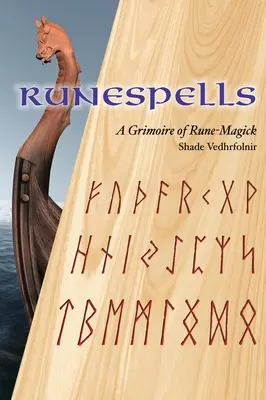 Runespells: A Rune-Magick Grimoire - Runespells: A Grimoire of Rune-Magick