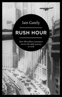 Csúcsforgalom - Hogyan éli túl 500 millió ingázó a napi munkába járást? - Rush Hour - How 500 Million Commuters Survive the Daily Journey to Work