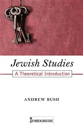 Zsidó tanulmányok, 1: Elméleti bevezetés - Jewish Studies, 1: A Theoretical Introduction