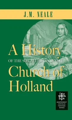 A hollandiai úgynevezett janzenista egyház története - History of the So-Called Jansenist Church of Holland