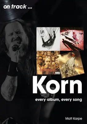 Korn: Korn: Minden album, minden dal - Korn: Every Album, Every Song