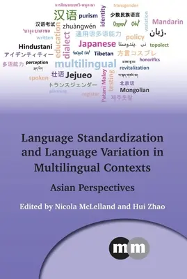 Nyelvi standardizáció és nyelvi variáció többnyelvű kontextusokban: Ázsiai perspektívák - Language Standardization and Language Variation in Multilingual Contexts: Asian Perspectives