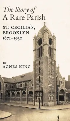 Egy ritka egyházközség története: Szent Cecília, Brooklyn, 1871-1930 - The Story of a Rare Parish: St. Cecilia's, Brooklyn, 1871-1930