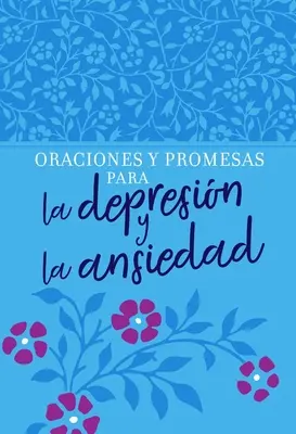 Oraciones Y Promesas Para La Depresin Y La Ansiedad (Oraciones Y Promesas Para La Depresin Y La Ansiedad) - Oraciones Y Promesas Para La Depresin Y La Ansiedad