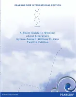 Rövid útmutató az irodalomról szóló írásokhoz: Pearson New International Edition - Short Guide to writing about Literature:Pearson New International Edition
