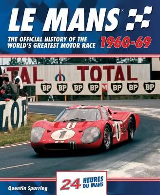 Le Mans 1960-69: A világ legnagyobb autóversenyének hivatalos története - Le Mans 1960-69: The Official History of the World's Greatest Motor Race